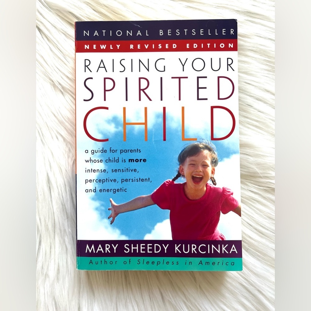 Raising Your Spirited Child By Mary Sheedy Kurcinka